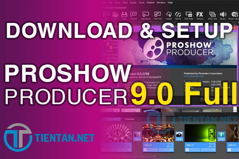 Hướng dẫn download và cài đặt phần mềm Proshow Producer 9.0 full key mới nhất